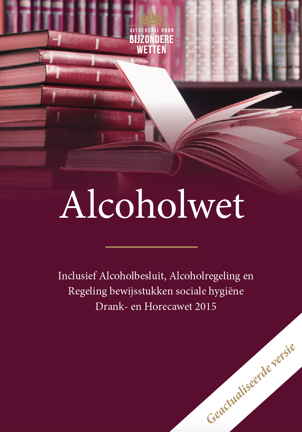 weduwnaar gelijktijdig ongeduldig Uitgeverij voor Bijzondere Wetten - Wettenbundel Alcoholwet (versie 15  augustus 2022)