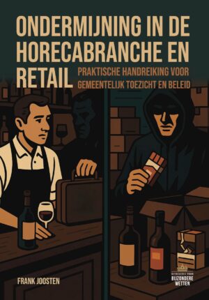 Ondermijning in de horecabranche en retail  - Praktische handreiking voor  gemeentelijk toezicht en beleid
